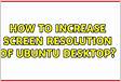 Increasing the screen resolution in Ubuntu 10.04